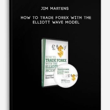 Jim Martens – How to Trade Forex with the Elliott Wave Model