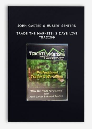 John Carter & Hubert Senters – Trade The Markets: 3 Days Live Trading