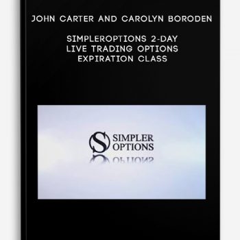 John Carter and Carolyn Boroden SimplerOptions 2-Day Live Trading Options Expiration Class