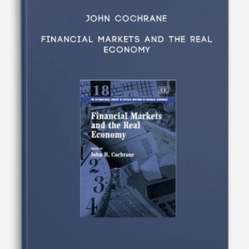 John Cochrane – Financial Markets and the Real Economy