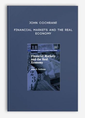 John Cochrane – Financial Markets and the Real Economy