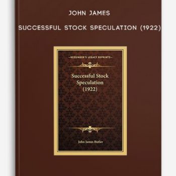 John James – Successful Stock Speculation (1922)