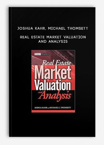 Joshua Kahr, Michael Thomsett – Real Estate Market Valuation and Analysis