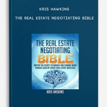 Kris Hawkins – The Real Estate Negotiating Bible