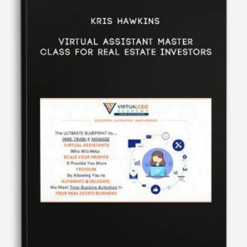 Kris Hawkins – Virtual Assistant Master Class for Real Estate Investors