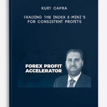 Kurt Capra – Trading the Index E-Mini’s For Consistent Profits