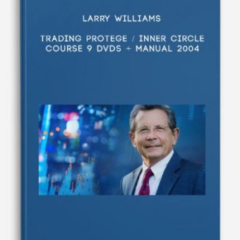 Larry Williams – Trading Protege / Inner Circle Course – 9 DVDs + Manual 2004