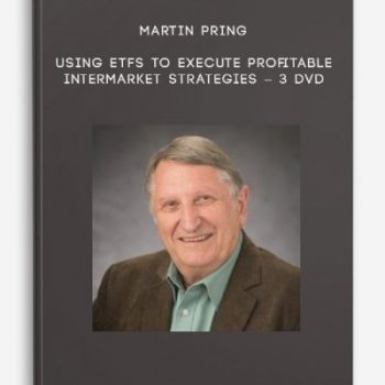 Martin Pring – Using ETFs to Execute Profitable InterMarket Strategies – 3 DVD