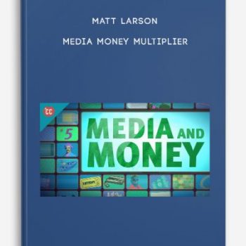 Matt Larson – Media Money Multiplier