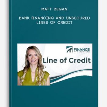 Matt began – Bank financing and Unsecured Lines Of Credit