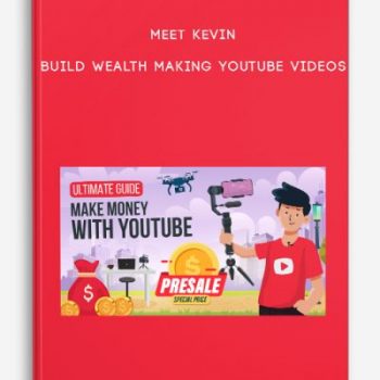 Meet Kevin – Build Wealth Making Youtube Videos