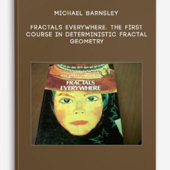 Michael Barnsley – Fractals Everywhere. The First Course in Deterministic Fractal Geometry