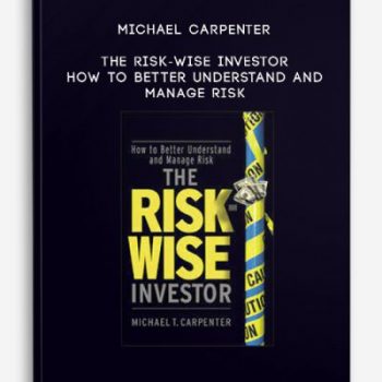 Michael Carpenter – The Risk-Wise Investor – How to Better Understand and Manage Risk