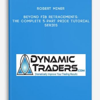 Robert Miner – Beyond Fib Retracements: The Complete 5-Part Price Tutorial Series