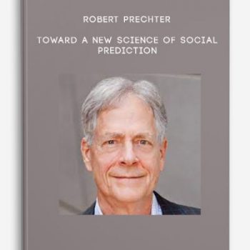 Robert Prechter – Toward a New Science of Social Prediction