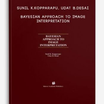 Sunil K.Kopparapu, Udat B.Desai – Bayesian Approach to Image Interpretation