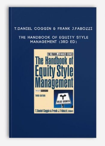 T.Daniel Coggin & Frank J.Fabozzi – The Handbook of Equity Style Management (3rd Ed)