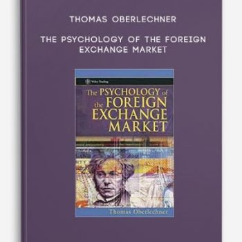 Thomas Oberlechner – The Psychology of the Foreign Exchange Market