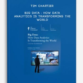 Tim Chartier – Big Data : How Data Analytics Is Transforming the World