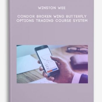 Winston Wee – Condor Broken Wing Butterfly Options Trading Course System