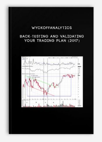 Wyckoffanalytics – Back-Testing and Validating Your Trading Plan (2017)