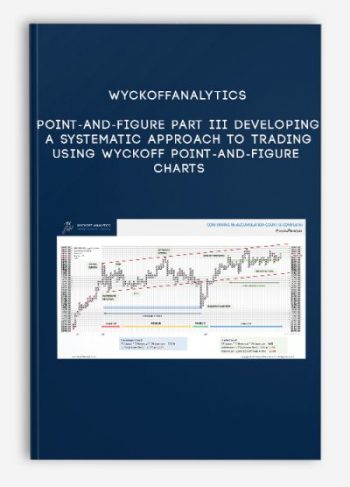 Wyckoffanalytics – Point-And-Figure Part III Developing a systematic approach to trading using Wyckoff Point-and-Figure Charts