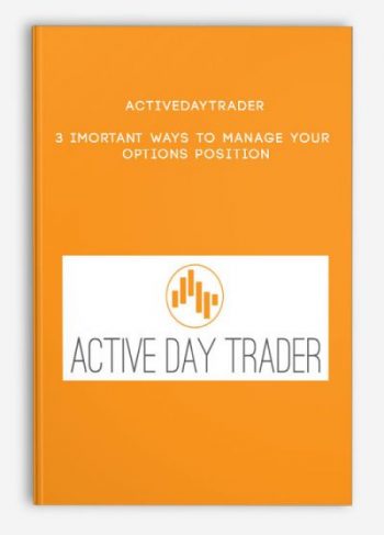 Activedaytrader – 3 Imortant Ways to Manage Your Options Position