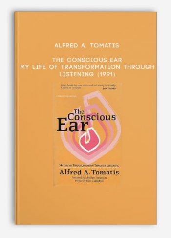 Alfred A. Tomatis – The Conscious Ear – My Life Of Transformation Through Listening (1991)