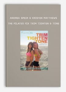 Andrea Speir & Kristen Matthews – The Pilates Fix Trim Tighten & Tone