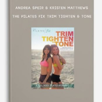 Andrea Speir & Kristen Matthews – The Pilates Fix Trim Tighten & Tone