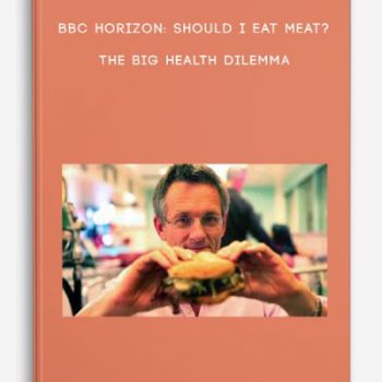 BBC Horizon: Should I Eat Meat? – The Big Health Dilemma