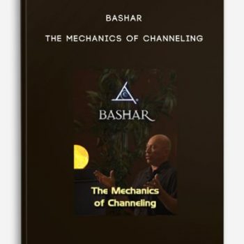 Bashar – The Mechanics of Channeling