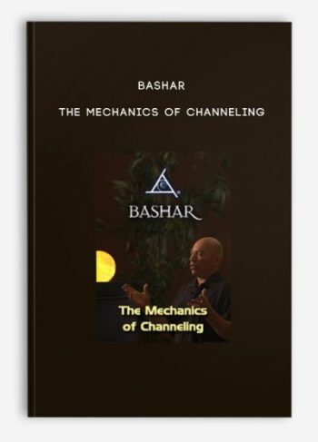 Bashar – The Mechanics of Channeling