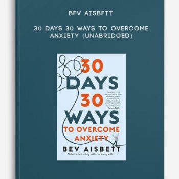 Bev Aisbett – 30 Days 30 Ways to Overcome Anxiety (Unabridged)