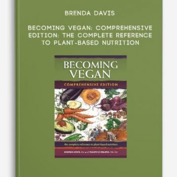 Brenda Davis – Becoming Vegan: Comprehensive Edition: The Complete Reference to Plant-Based Nutrition