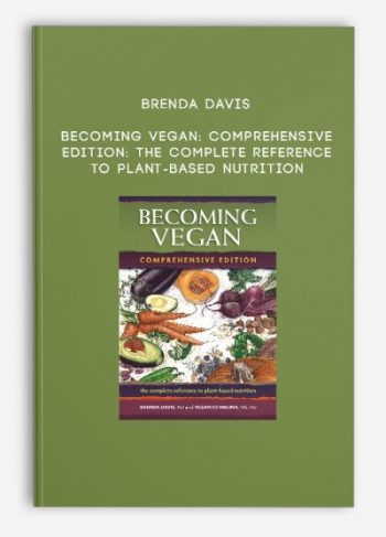 Brenda Davis – Becoming Vegan: Comprehensive Edition: The Complete Reference to Plant-Based Nutrition