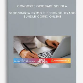 Concorsi Ordinari Scuola Secondaria primo e secondo grado – Bundle corsi online