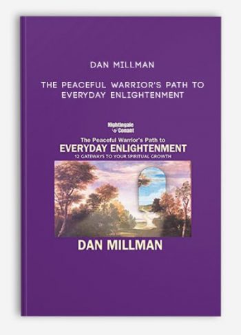 Dan Millman – The Peaceful Warrior’s Path to Everyday Enlightenment