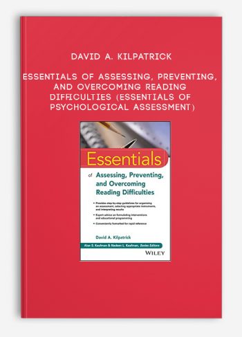 David A. Kilpatrick – Essentials of Assessing, Preventing, and Overcoming Reading Difficulties (Essentials of Psychological Assessment)