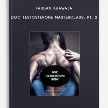 Farhan Khawaja – Doc Testosterone Masterclass, Pt. 2