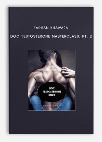 Farhan Khawaja – Doc Testosterone Masterclass, Pt. 2