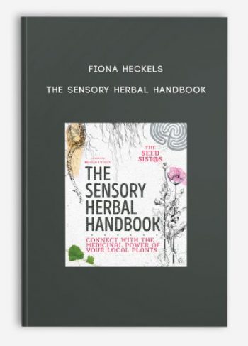 Fiona Heckels – The Sensory Herbal Handbook