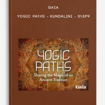 Gaia – Yogic Paths – Kundalini – S1:Ep9