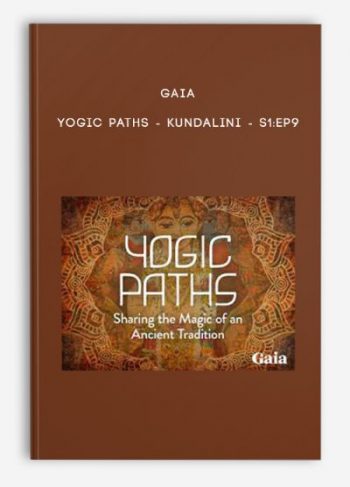 Gaia – Yogic Paths – Kundalini – S1:Ep9