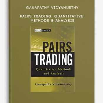 Ganapathy Vidyamurthy – Pairs Trading. Quantitative Methods & Analysis