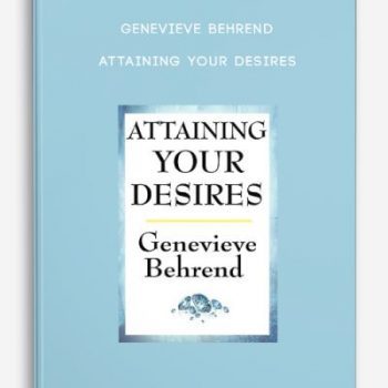 Genevieve Behrend – Attaining Your Desires
