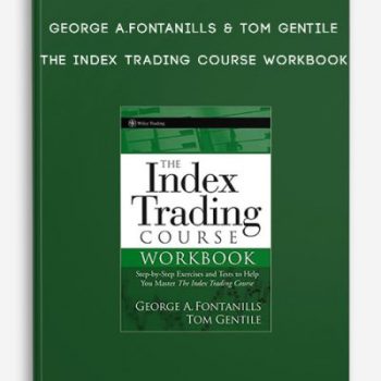 George A.Fontanills & Tom Gentile – The Index Trading Course WorkBook