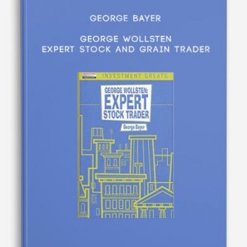 George Bayer – George Wollsten – Expert Stock and Grain Trader