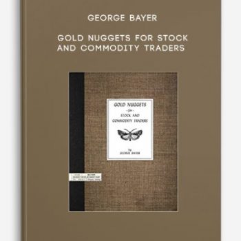 George Bayer – Gold Nuggets for Stock and Commodity Traders