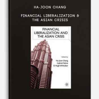 Ha-Joon Chang – Financial Liberalization & the Asian Crisis